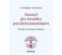 Manuel Des Troubles Psychotraumatiques - Théories Et Pratiques Cliniques