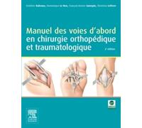Manuel Des Voies D'abord En Chirurgie Orthopédique Et Traumatologique