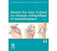 Manuel des voies d'abord en chirurgie orthopédique et traumatologique Frédéric Dubrana (Auteur), Dominique Le Nen (Auteur), François-Xavier Gunepin (Auteur), Professeur Christian Lefèvre (Auteur)