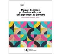 Manuel D'éthique Professionnelle Pour L'enseignement Au Primaire - Responsabilités, Normes Et Valeurs