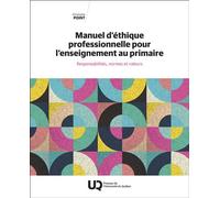 Manuel d'éthique professionnelle pour l'enseignement au primaire Responsabilités, normes et valeurs - Christophe Point - Presses Universite Du Quebec - broché - Manuel