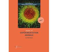 Manuel d'expérimentation animale - La pratique (Tome 1): Travailler avec les rongeurs, les lapins, les carnivores, les oiseaux