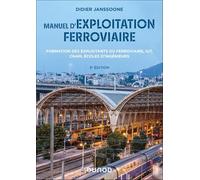 Manuel d'exploitation ferroviaire - 3e éd.: Certifications professionnelles - Formation continue IUT - Écoles d'ingénieurs