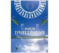 Manuel D'hellénisme - La Pratique Contemporaine Du Polythéisme Grec