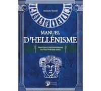 Manuel d'Hellénisme - Pratique contemporaine du polythéisme grec Antinoüs Seranill (Auteur)