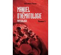 Manuel D'hématologie - Tome 1, Physiologie