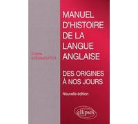 Manuel d'histoire de la langue anglaise: Des origines à nos jours