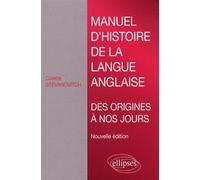 Manuel d'histoire de la langue anglaise. Nouvelle édition - Colette Stévanovitch - Ellipses - Livre