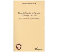 Manuel D'histoire Du Rwanda À L'epoque Coloniale - Suivant Le Modèle De Mgr Alexis Kagame