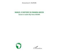 Manuel d'histoire du Rwanda ancien – Suivant le modèle Mgr Alexis Kagame – L'Harmattan