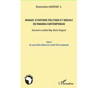 Manuel D'histoire Politique Et Sociale Du Rwanda Contemporain : Suivant Le Modèle Mgr Alexis Kagame - Volume 2, Du Coup D'etat Militaire Du 5 Juillet 1973 Au Génocide Rwandais