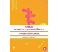 Manuel d'improvisation théâtrale Christophe Tournier (Auteur)