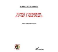 Manuel d'ingrédients culturels camerounais - Jean-Claude Mbarga - L'harmattan - broché - Essai