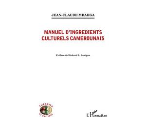 Manuel d'ingrédients culturels camerounais - Jean-Claude Mbarga - L'harmattan - broché - Essai