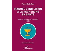 Manuel d'initiation à la recherche en santé – Nouvelle édition revue et corrigée – 2021