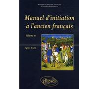 Manuel d'initiation à l'ancien français (vol. II) - Agnès Baril - Ellipses - broché - Manuel
