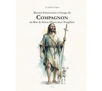 Manuel d'instruction à l'usage du Compagnon du Rite de Stricte Observance Templière