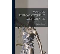 Manuel Diplomatique Et Consulaire