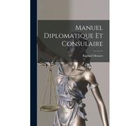 Manuel Diplomatique Et Consulaire