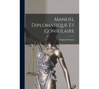 Manuel Diplomatique Et Consulaire