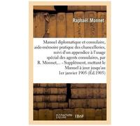 Manuel Diplomatique Et Consulaire, Aide-Mémoire Pratique Des Chancelleries