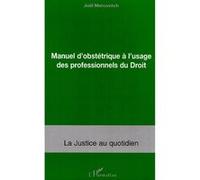 Manuel d'obstétrique à l'usage des professionnels du Droit - Joël Marcovitch - L'harmattan - broché - Etude