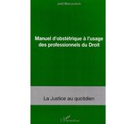 Manuel d'obstétrique à l'usage des professionnels du Droit - Joël Marcovitch - L'harmattan - broché - Etude
