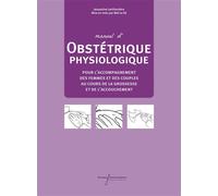 Manuel d'obstétrique physiologique Pour l'accompagnement des femmes et des couples au cours de la grossesse et de l'accouchement - Jacqueline Lavillonnière - Pu.francois Rabelais - broché - Scolaire /