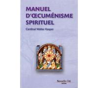 Manuel d'oecuménisme spirituel - Walter Kasper (Cardinal) - Nouvelle Cite - broché - Etude