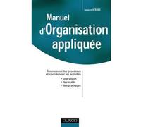 Manuel d'organisation appliquée - Reconcevoir les processus et coordonner les activités - JACQUES HÉRARD - Dunod - broché - Etude