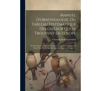 Manuel D'ornithologie, Ou Tableau Systématique Des Oiseaux Qui Se Trouvent En Europe