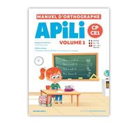 Apili : Manuel d'Orthographe CP/CE1 - Volume 1 - Apprendre les Bases de l'Orthographe avec des Exercices Ludiques - 120 Pages avec Conseils pour les Parents