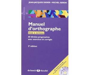 MANUEL D'ORTHOGRAPHE + CDR - 60 DICTEES: PROGRESSIVES AVEC EXERCICES ET CORRIGE