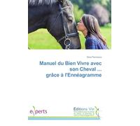 Manuel du Bien Vivre avec son Cheval ... grâce à l'Ennéagramme