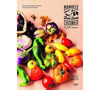 Manuel du bon sens cuisinier: Recettes anti-gaspi à mitonner en rythme avec la nature