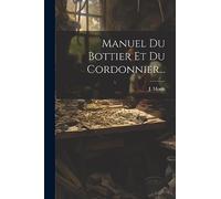 Manuel Du Bottier Et Du Cordonnier...