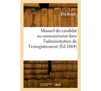 Manuel du candidat au surnumérariat dans l'administration de l'enregistrement - Julien Brault - Hachette Bnf - broché - Livre