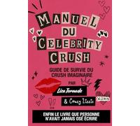 Manuel du Celebrity Crush: Guide de survie du crush imaginaire