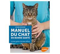 Manuel du chat en bonne santé: Les bons gestes et les bons réflexes