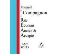 Manuel du Compagnon au Rite Ecossais Ancien & Accepté