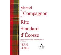 Manuel du compagnon au Rite Standard d’Écosse - Jean Solis - Solidus Eds - broché - Guide