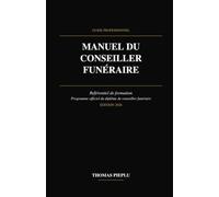 Manuel du Conseiller Funéraire: Référentiel de formation - Programme officiel du diplôme de conseiller funéraire 2026