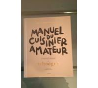 Manuel du cuisinier amateur: Tout a un début, surtout la faim - 150 recettes et techniques
