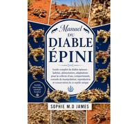 MANUEL DU DIABLE ÉPINI: Guide complet du diable épineux : habitat, alimentation, adaptations pour la collecte d’eau, comportement, conseils de ... et conservation de ce reptile unique