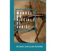 Manuel du Disciple de Christ Dr. david jean alain (Auteur)