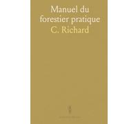 Manuel du forestier pratique: Principes et techniques pour l'aménagement, la régénération et l'exploitation durable des bois