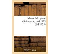 Manuel du gradé d'infanterie, mai 1925 - Collectif - Hachette Bnf - broché - Livre