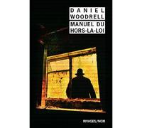 Manuel du hors-la-loi - Daniel Woodrell - Rivages - broché - Roman