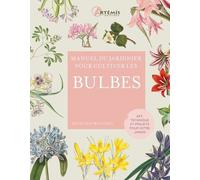 Manuel Du Jardinier Pour Cultiver Les Bulbes