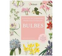 Manuel Du Jardinier Pour Cultiver Les Bulbes